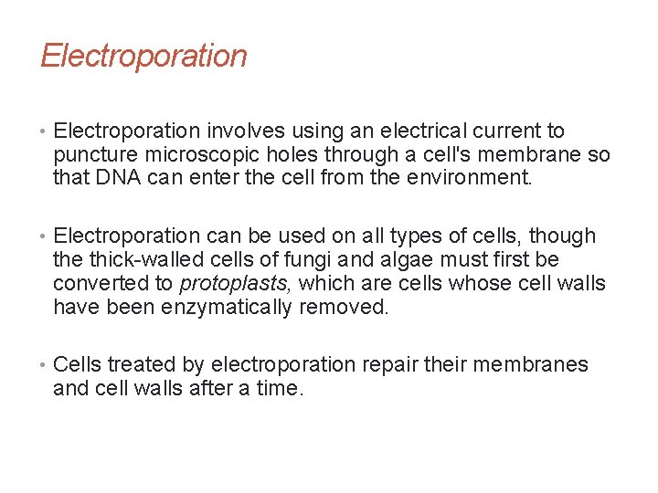 Electroporation • Electroporation involves using an electrical current to puncture microscopic holes through a