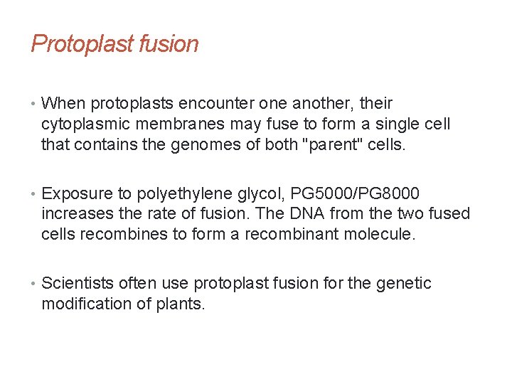 Protoplast fusion • When protoplasts encounter one another, their cytoplasmic membranes may fuse to