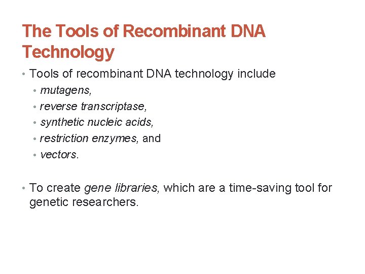 The Tools of Recombinant DNA Technology • Tools of recombinant DNA technology include •