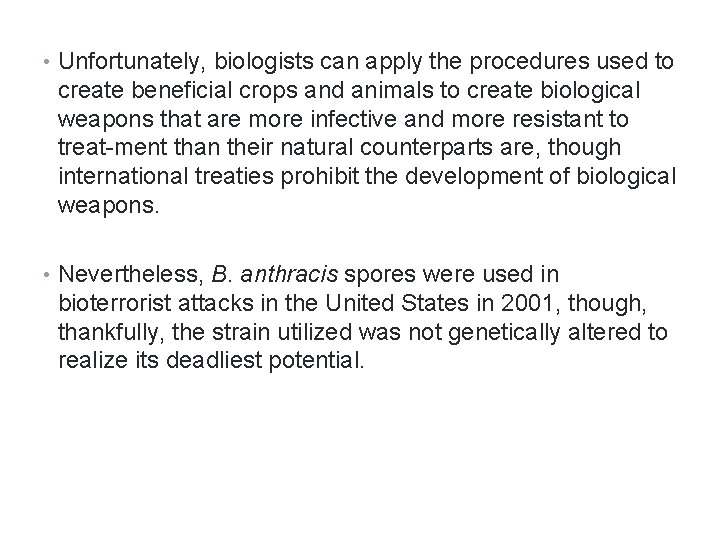  • Unfortunately, biologists can apply the procedures used to create beneficial crops and