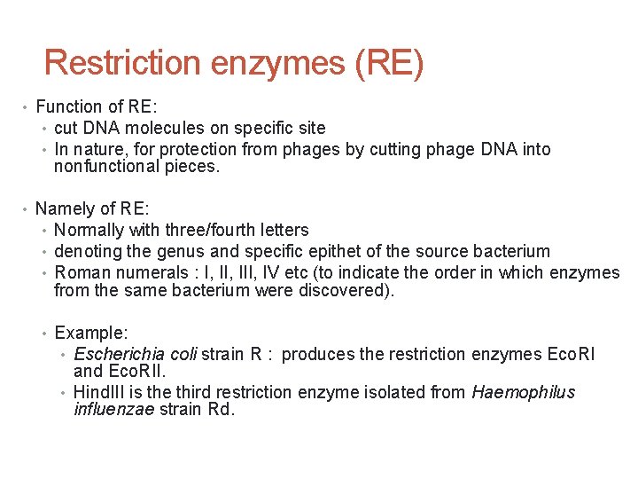 Restriction enzymes (RE) • Function of RE: • cut DNA molecules on specific site