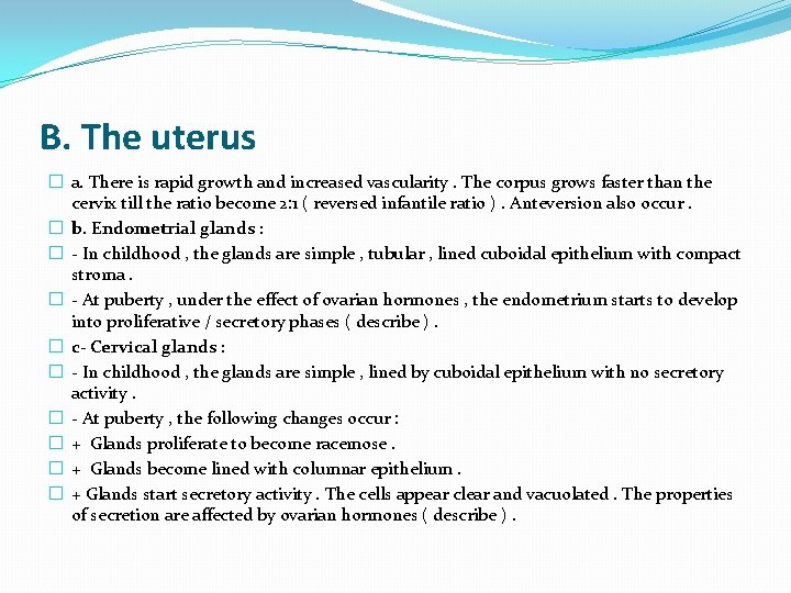 B. The uterus � a. There is rapid growth and increased vascularity. The corpus