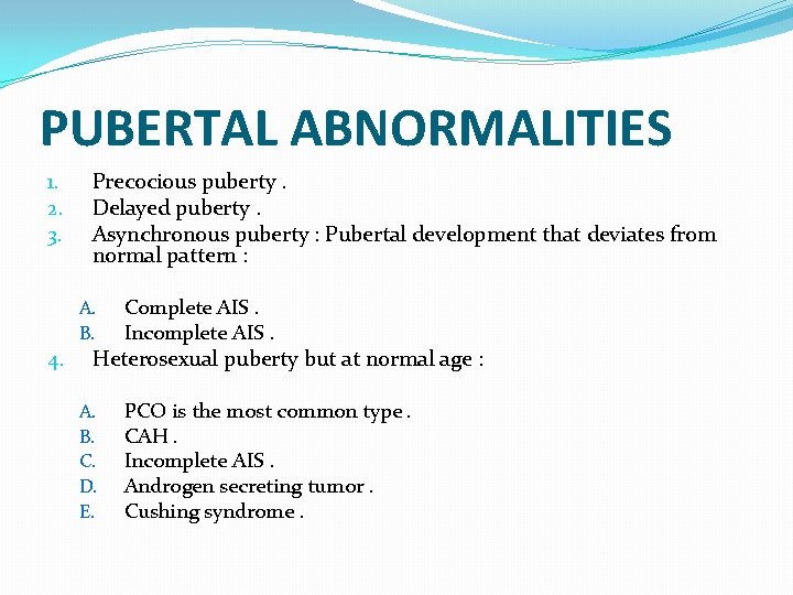 PUBERTAL ABNORMALITIES 1. 2. 3. Precocious puberty. Delayed puberty. Asynchronous puberty : Pubertal development