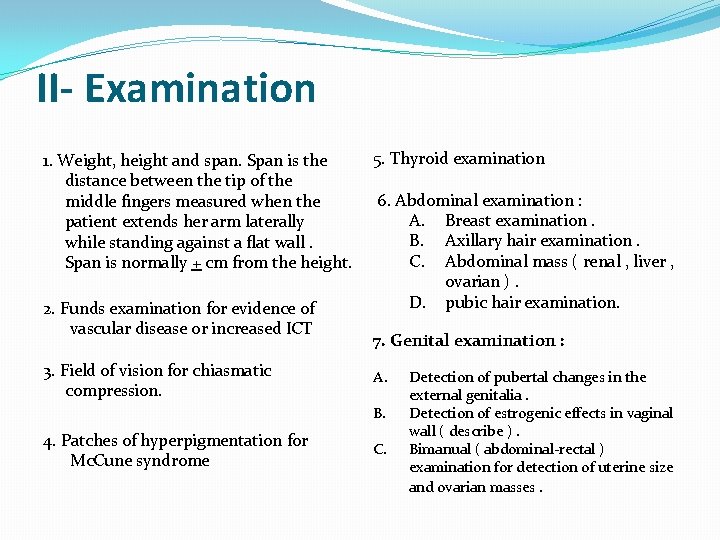 II- Examination 1. Weight, height and span. Span is the distance between the tip