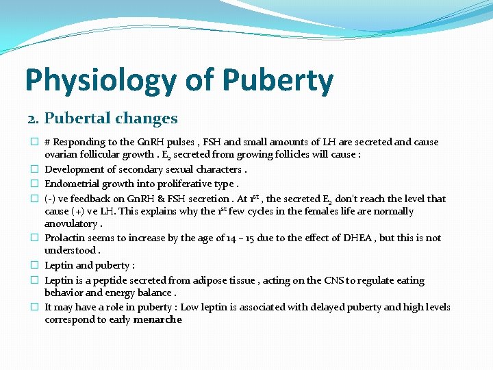 Physiology of Puberty 2. Pubertal changes � # Responding to the Gn. RH pulses