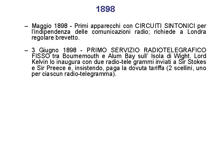 1898 – Maggio 1898 - Primi apparecchi con CIRCUITI SINTONICI per l’indipendenza delle comunicazioni