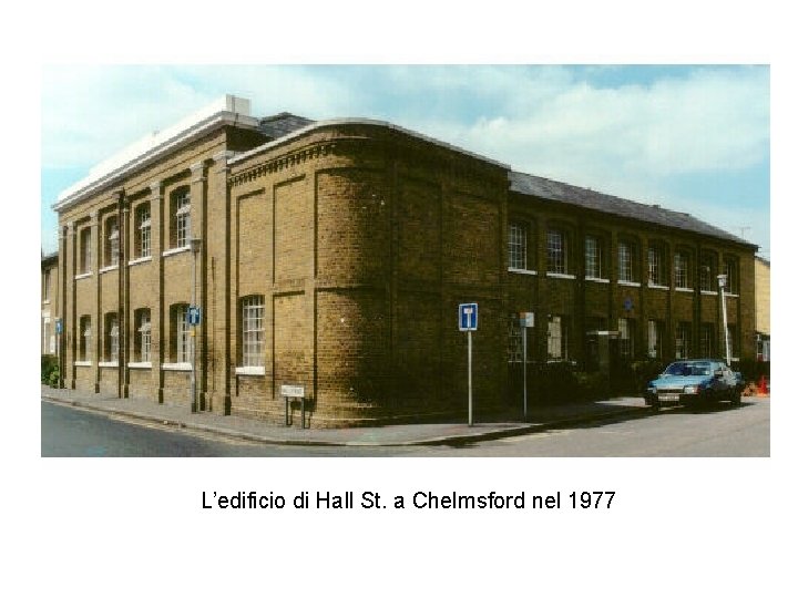 L’edificio di Hall St. a Chelmsford nel 1977 