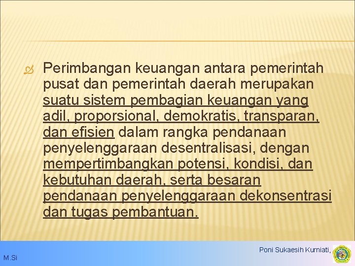  Perimbangan keuangan antara pemerintah pusat dan pemerintah daerah merupakan suatu sistem pembagian keuangan