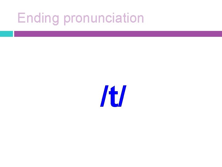 Ending pronunciation /t/ 