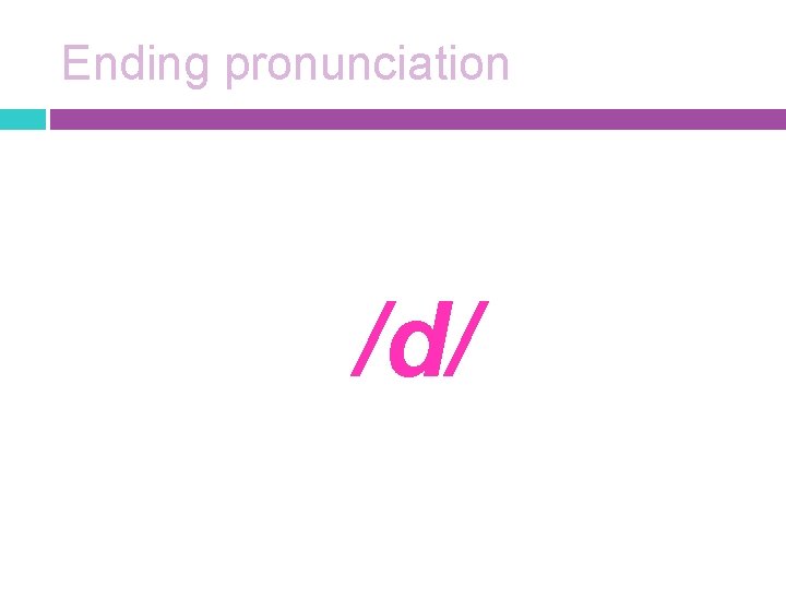 Ending pronunciation /d/ 