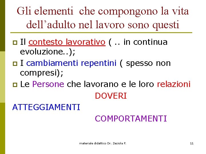 Gli elementi che compongono la vita dell’adulto nel lavoro sono questi Il contesto lavorativo