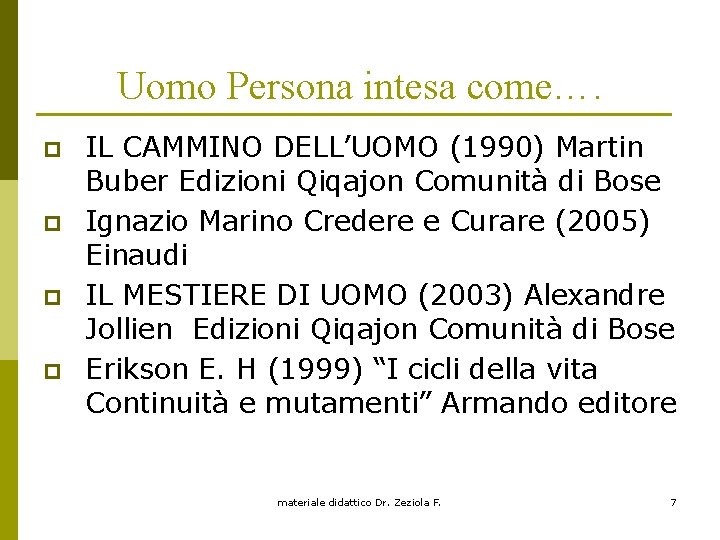 Uomo Persona intesa come…. p p IL CAMMINO DELL’UOMO (1990) Martin Buber Edizioni Qiqajon