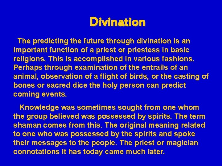 Divination The predicting the future through divination is an important function of a priest