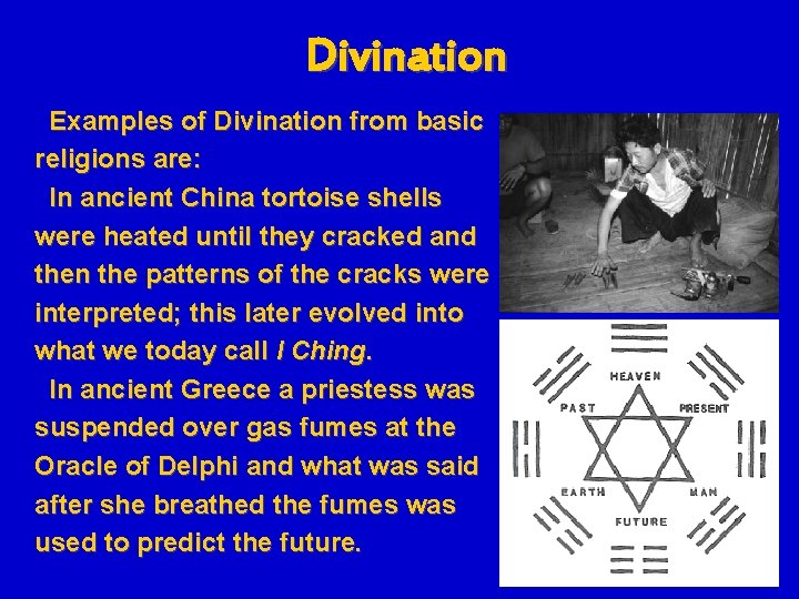 Divination Examples of Divination from basic religions are: In ancient China tortoise shells were