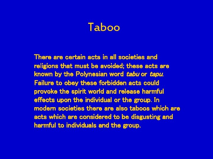 Taboo There are certain acts in all societies and religions that must be avoided;