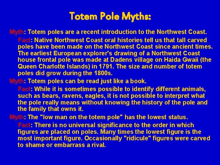 Totem Pole Myths: Myth: Totem poles are a recent introduction to the Northwest Coast.