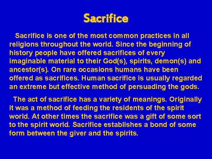 Sacrifice is one of the most common practices in all religions throughout the world.