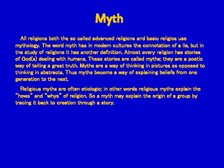 Myth All religions both the so called advanced religions and basic religios use mythology.