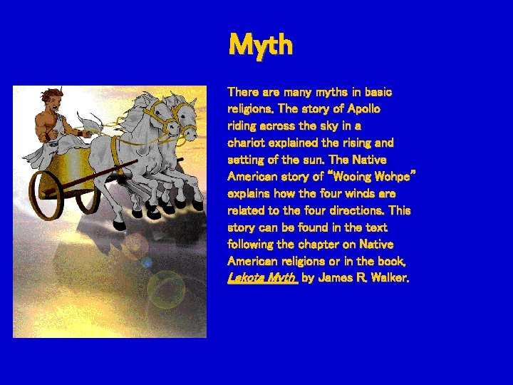 Myth There are many myths in basic religions. The story of Apollo riding across