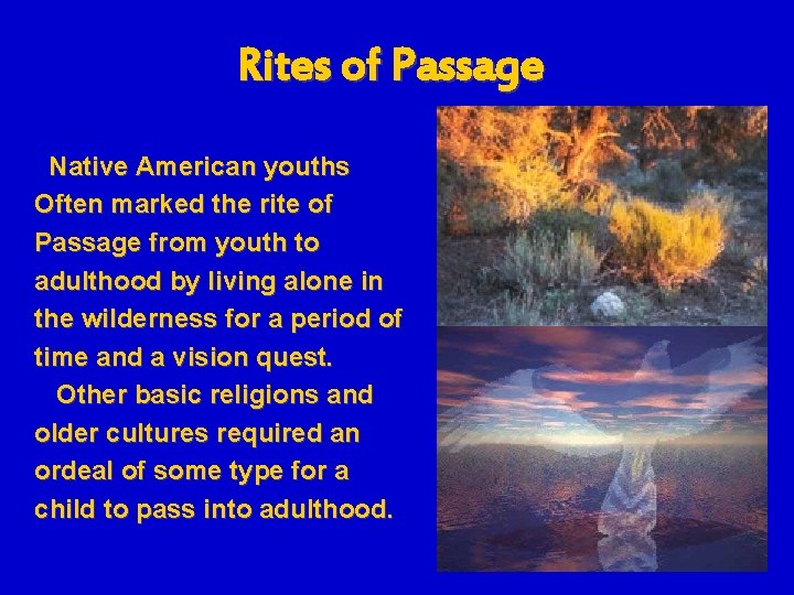 Rites of Passage Native American youths Often marked the rite of Passage from youth