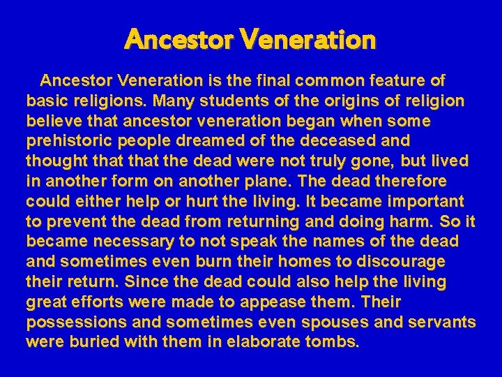 Ancestor Veneration is the final common feature of basic religions. Many students of the