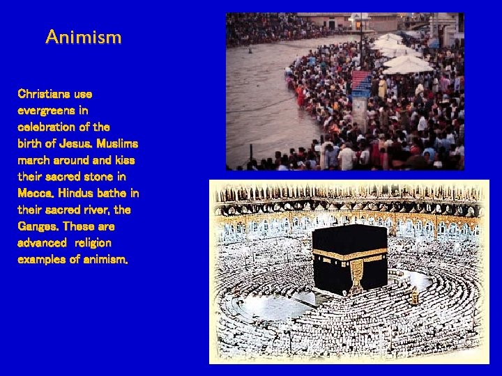 Animism Christians use evergreens in celebration of the birth of Jesus. Muslims march around