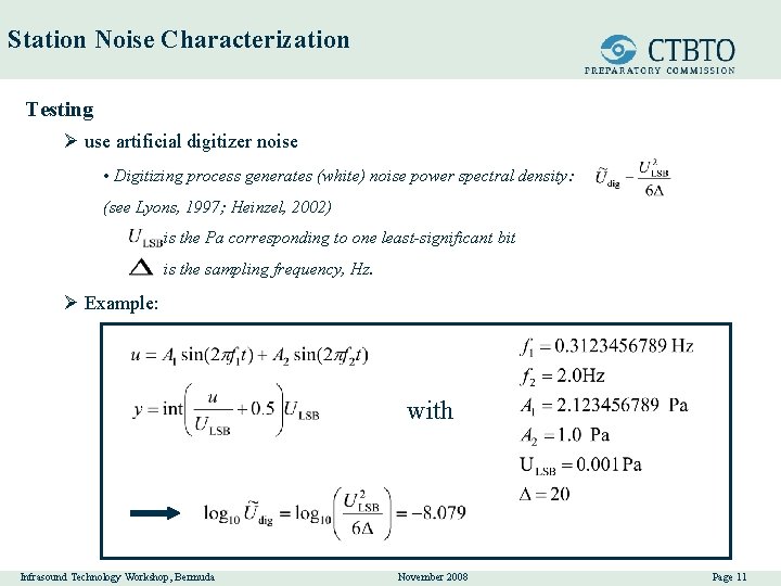 Station Noise Characterization Testing Ø use artificial digitizer noise • Digitizing process generates (white)