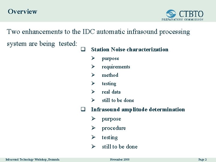 Overview Two enhancements to the IDC automatic infrasound processing system are being tested: q