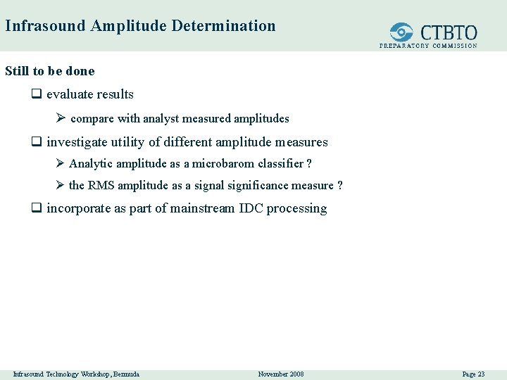 Infrasound Amplitude Determination Still to be done q evaluate results Ø compare with analyst