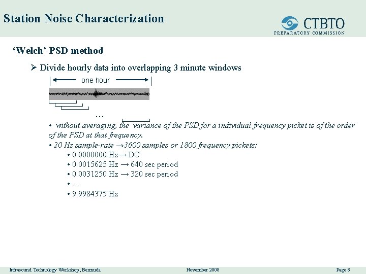 Station Noise Characterization ‘Welch’ PSD method Ø Divide hourly data into overlapping 3 minute