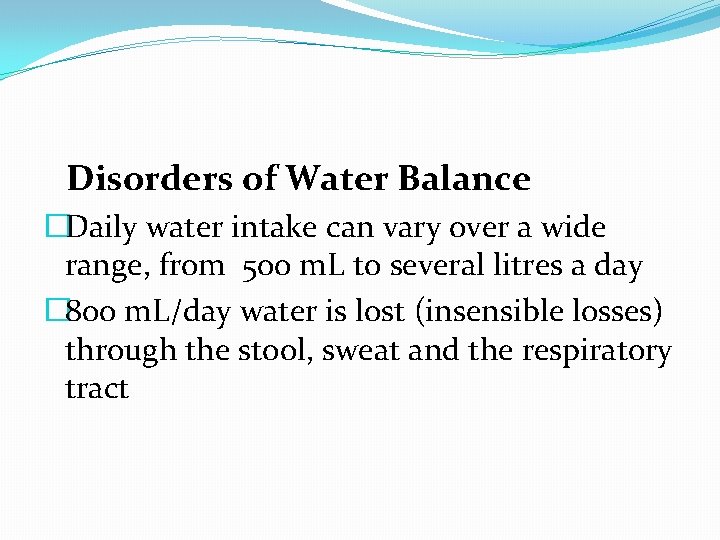 Disorders of Water Balance �Daily water intake can vary over a wide range, from
