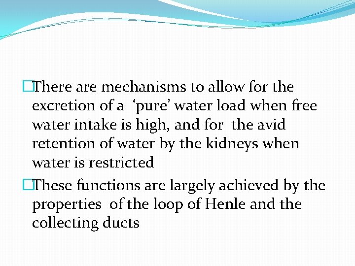 �There are mechanisms to allow for the excretion of a ‘pure’ water load when