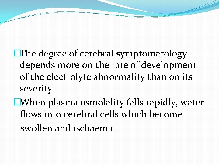 �The degree of cerebral symptomatology depends more on the rate of development of the
