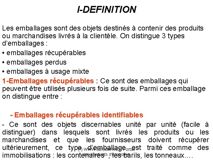 I-DEFINITION Les emballages sont des objets destinés à contenir des produits ou marchandises livrés