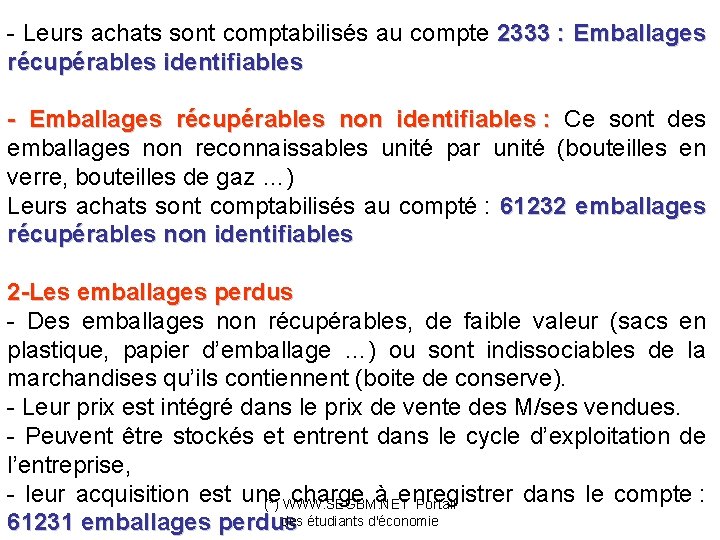 - Leurs achats sont comptabilisés au compte 2333 : Emballages récupérables identifiables - Emballages