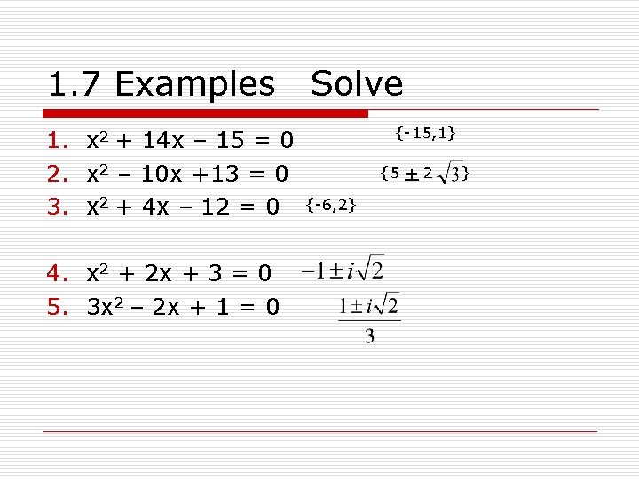 1. 7 Examples 1. x 2 + 14 x – 15 = 0 2.