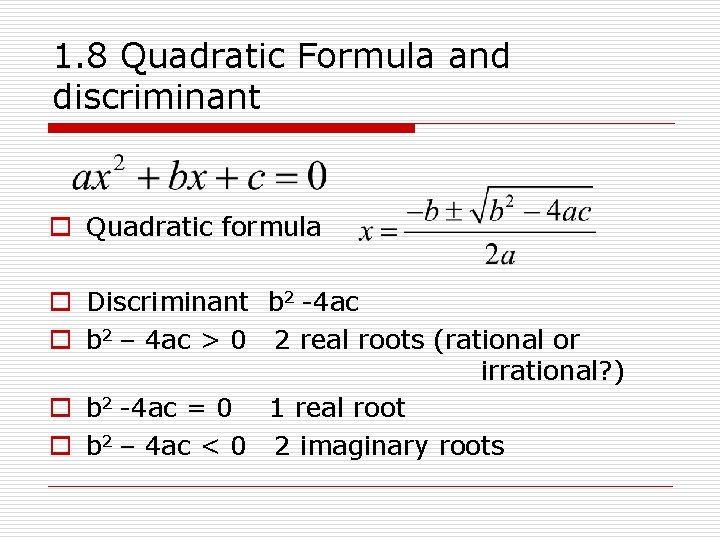 1. 8 Quadratic Formula and discriminant o Quadratic formula o Discriminant b 2 -4