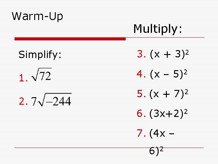 Warm-Up Multiply: Simplify: 3. (x + 3)2 1. 4. (x – 5)2 2. 5.