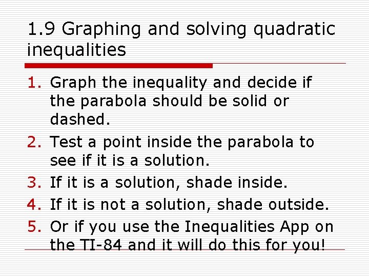 1. 9 Graphing and solving quadratic inequalities 1. Graph the inequality and decide if