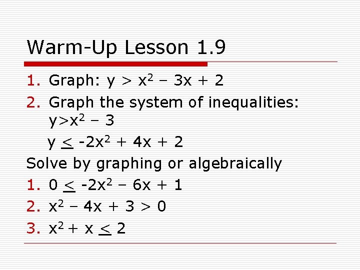Warm-Up Lesson 1. 9 1. Graph: y > x 2 – 3 x +