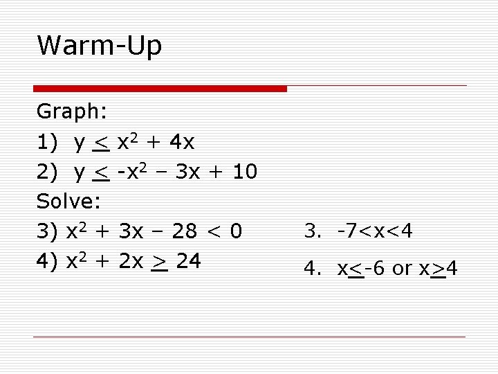 Warm-Up Graph: 1) y < x 2 + 4 x 2) y < -x