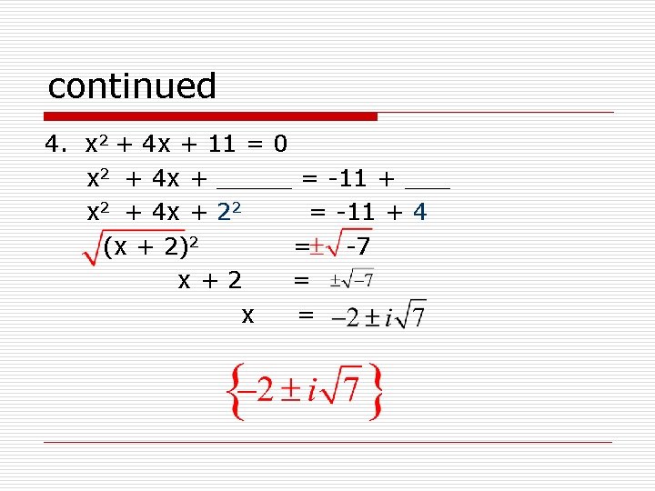 continued 4. x 2 + 4 x + 11 = 0 x 2 +