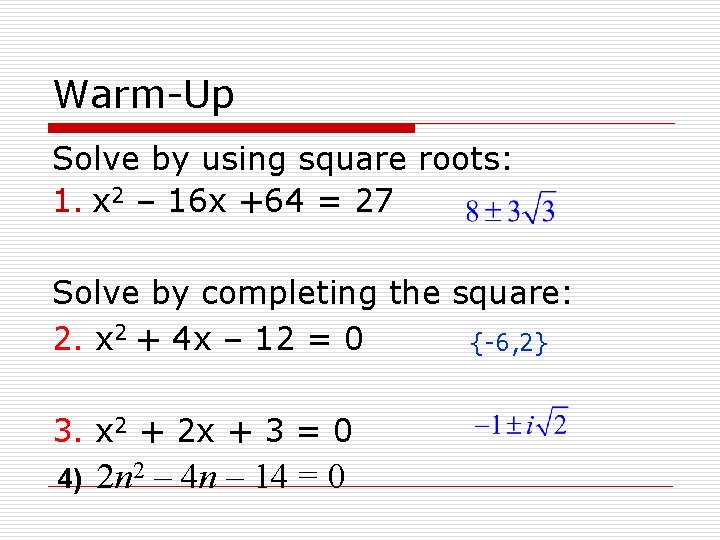 Warm-Up Solve by using square roots: 1. x 2 – 16 x +64 =