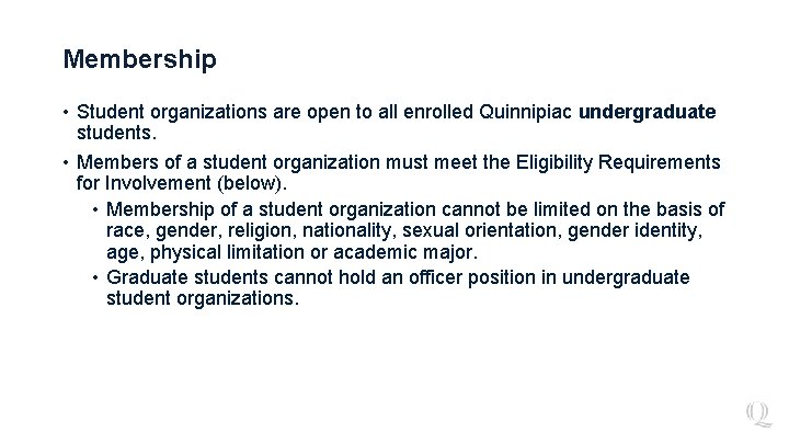Membership • Student organizations are open to all enrolled Quinnipiac undergraduate students. • Members