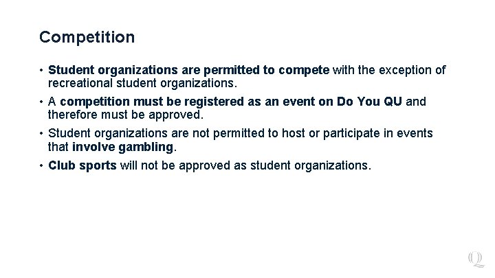 Competition • Student organizations are permitted to compete with the exception of recreational student