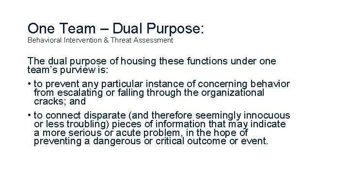 One Team – Dual Purpose: Behavioral Intervention & Threat Assessment The dual purpose of