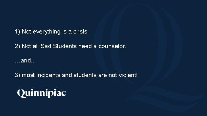 1) Not everything is a crisis, 2) Not all Sad Students need a counselor,