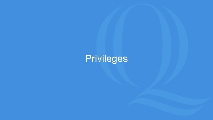 Privileges 