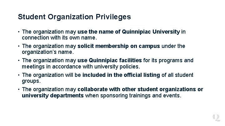 Student Organization Privileges • The organization may use the name of Quinnipiac University in