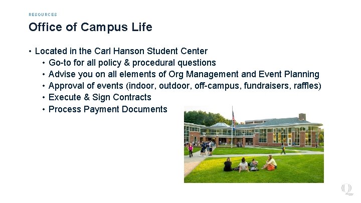 RESOURCES Office of Campus Life • Located in the Carl Hanson Student Center •